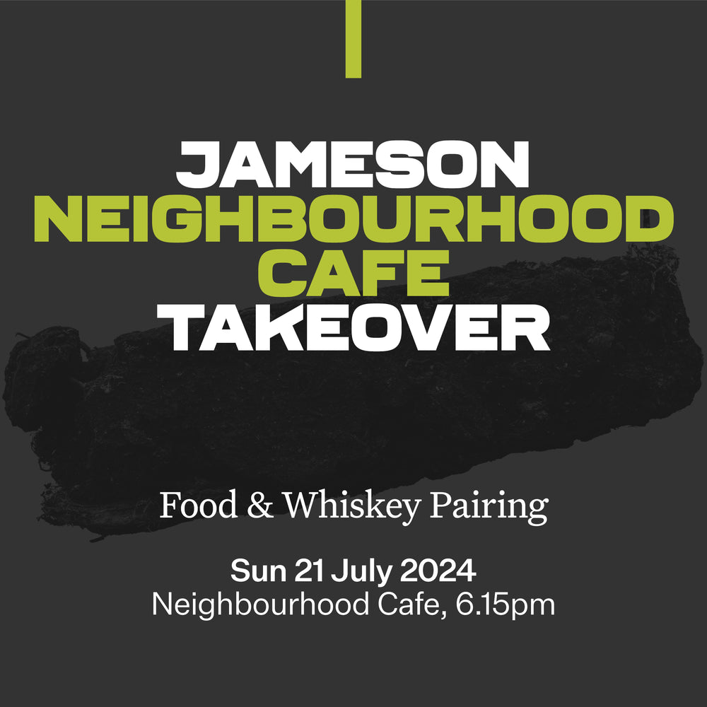 28: JAMESON X Neighbourhood Cafe TakeOver